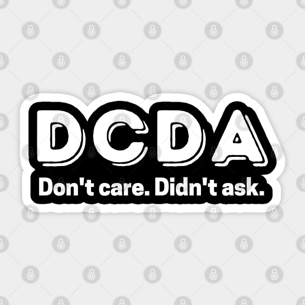 Don't care. Didn't ask. Sticker by mksjr